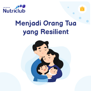 Menjadi Orang Tua Yang Resilient Nutriclub